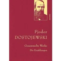 Fjodor Dostojewski - Gesammelte Werke. Die Erzählungen (Leinen-Ausgabe / Fjodor M. Dostojewski, Gebunden in feingeprägter Leinenstruktur auf Naturpapier, mit goldener Schmuckprägung