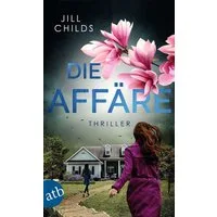 Die Affäre / Jill Childs, Thriller