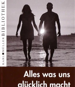Alles was uns glücklich macht