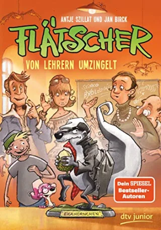 Flätscher ? Von Lehrern umzingelt (Die Flätscher-Reihe Band 6)