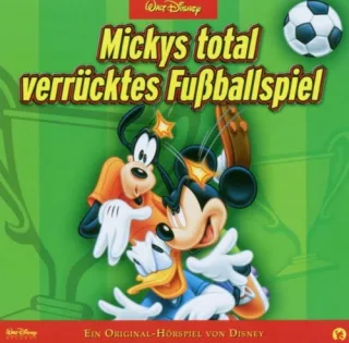 Mickys total verrücktes Fußballspiel. CD . Das Original-Hörspiel von Disney