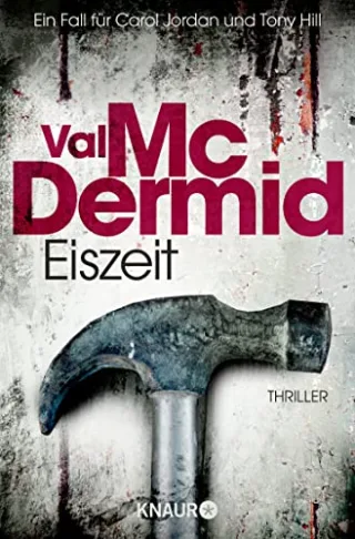 Eiszeit: Ein neuer Fall für Carol Jordan und Tony Hill (Ein Fall für Carol Jordan und Tony Hill)