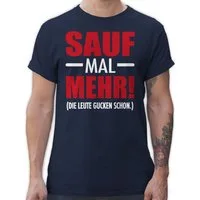 Shirtracer T-Shirt Sauf mal mehr - Die Leute gucken schon Party & Alkohol Herren