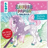 Glitzer Zauberpapier Malbuch Mystische Einhörner / Bibi Hecher