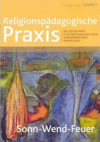 Sonn-Wend-Feuer: Die Zeitschrift für eine ganzheitliche sinnorientierte Pädagogik (Religionspaedagogische Praxis)
