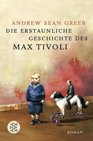 Die erstaunliche Geschichte des Max Tivoli: Roman [Taschenbuch] [2006] Greer Andrew Sean Strätling Uda