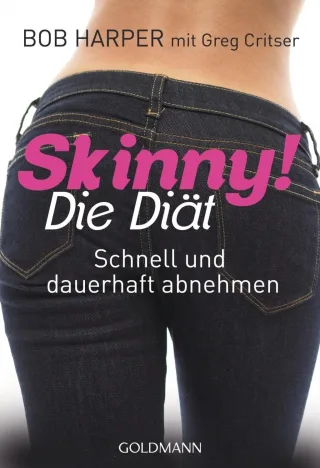 Skinny! Die Diät: Schnell und dauerhaft abnehmen [Taschenbuch] [2013] Harper Bob Critser Greg Brodersen Imke