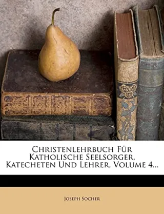 Christenlehrbuch für Katholische Seelsorger Katecheten und Lehrer vierter Band