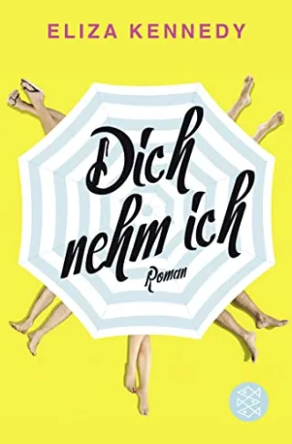 Dich nehm ich: Roman