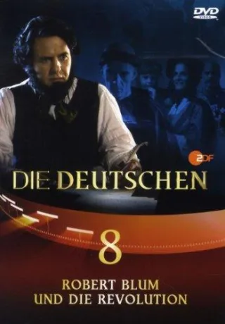 Die Deutschen Teil 8 - Robert Blum und die Revolution