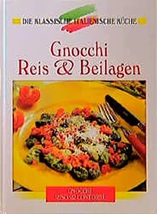 Reis Gnocchi und Polenta: Eine kulinarische Reise von den Alpen bis Sizilien