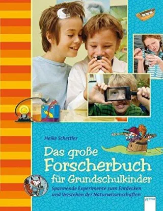 Das große Forscherbuch für Grundschulkinder: Spannende Experimente zum Entdecken und Verstehen der Naturwissenschaften [Gebundene Ausgabe] [2010] Schettler Heike Coenen Sebastian Mayer Uwe