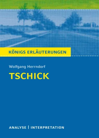 Tschick: Textanalyse und Interpretation mit ausführlicher Inhaltsangabe und Abituraufgaben mit Lösungen (Königs Erläuterungen)
