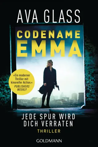 Codename Emma - Jede Spur wird dich verraten: Thriller (Glass Ava: Emma-Makepeace-Reihe Band 1)