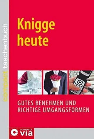 Knigge heute: Gutes Benehmen und richtige Umgangsformen [Broschiert] [2008] Schneider-Flaig Silke Büttner Leonhard