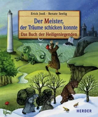 Der Meister der Träume schicken konnte: Das Buch der Heiligenlegenden [Gebundene Ausgabe] [2007] Jooß Erich Seelig Renate
