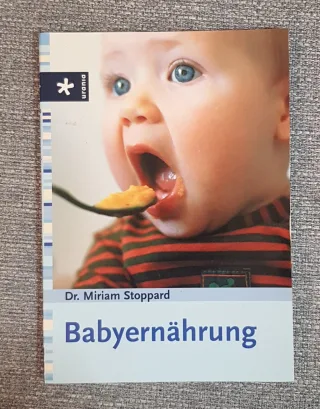Babyernährung : [kindgerecht Kochen Essen aus der ersten Hand gesunde Getränke nützliche Adressen].
