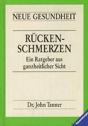 Rückenschmerzen. Ein Ratgeber aus ganzheitlicher Sicht