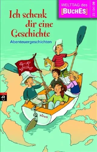 Ich schenk dir eine Geschichte 2009: Abenteuergeschichten
