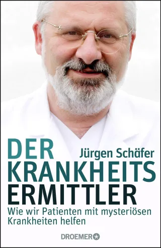 Der Krankheitsermittler: Wie wir Patienten mit mysteriösen Krankheiten helfen [Gebundene Ausgabe] [2015] Schäfer Jürgen