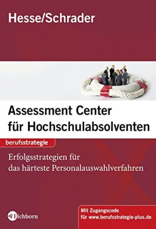Assessment Center für Hochschulabsolventen. Vorbereitung Training Erfolgsstrategien