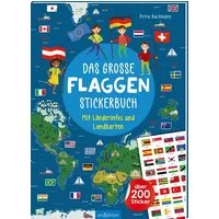 Das große Flaggen-Stickerbuch / Petra Bachmann, Mit Länderinfos und Landkarten – über 200 Sticker