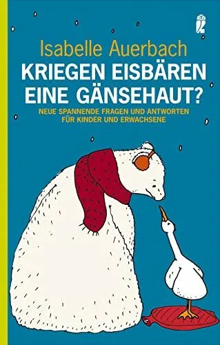 Kriegen Eisbären eine Gänsehaut?: Neue spannende Fragen und Antworten für Kinder und Erwachsene [Taschenbuch] [2005] Auerbach Isabelle Filler Anja