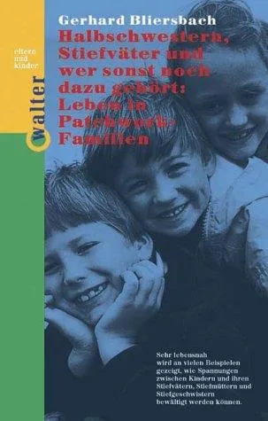 Halbschwestern Stiefväter und wer sonst noch dazu gehört: Leben in einer Patchwork-Familie