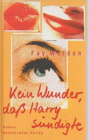 Kein Wunder daÃ? Harry sÃ¼ndigte : Roman.