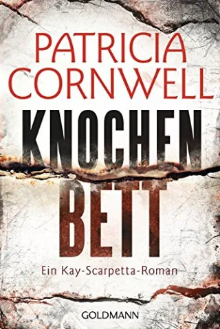 Knochenbett: Ein Kay-Scarpetta-Roman - Band 20 (Romane mit der Gerichtsmedizinerin Dr. Kay Scarpetta Band 20)