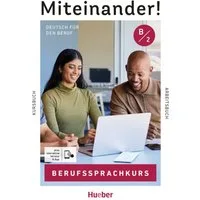 Miteinander! Deutsch für den Beruf B2 / Isabel Buchwald-Wargenau, Arwen Dammann, Dagmar Giersberg, Felix Steffan