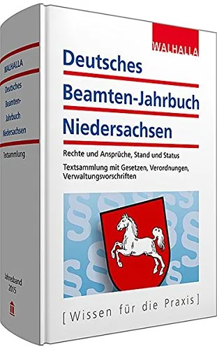 Deutsches Beamten-Jahrbuch Niedersachsen: Rechte und Ansprüche Stand und Status Textsammlung mit Gesetzen Verordnungen Verwaltungsvorschriften Jahresband 2015