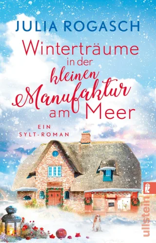 Winterträume in der kleinen Manufaktur am Meer: Ein Sylt-Roman | Kurzurlaub auf dem winterlichen Sylt ? ein Wohlfühl-Roman für alle die sich auf Weihnachten freuen (Winterzauber auf Sylt)