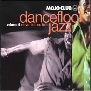 Mojo Club Vol. 9 (Never Felt So Free)