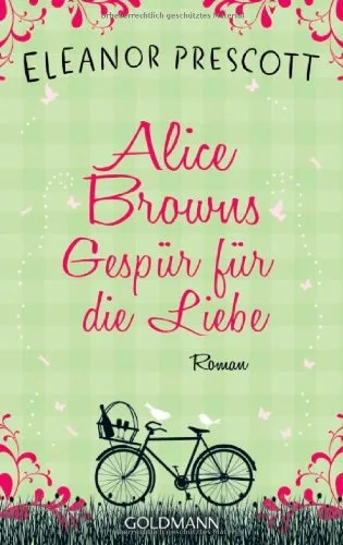 Alice Browns Gespür für die Liebe: Roman