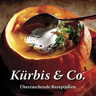 Kürbis & Co.: Überraschende Rezeptideen [Gebundene Ausgabe] [2008] Parragon
