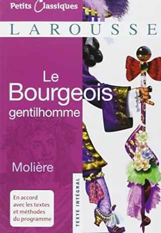 Petits Classiques Larousse: Le Bourgeois Gentilhomme: Texte Intégral - Neubearbeitung (Petits Classiques Larousse Texte Integral)