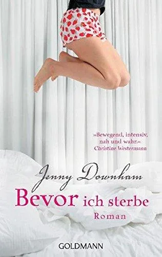 Bevor ich sterbe: Roman [Taschenbuch] [2009] Downham Jenny Arz Astrid