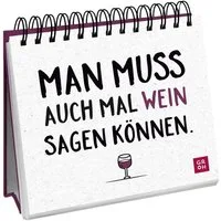 Man muss auch mal Wein sagen können. / diverse, Witziges Geschenk mit lustigen Sprüchen für Weinliebhaber, Aufsteller mit lustigen Sprüchen