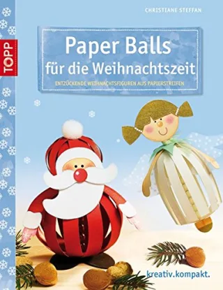 Paper Balls für die Weihnachtszeit: Entzückende Weihnachtsfiguren aus Papierstreifen