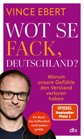 Wot Se Fack Deutschland?: Warum unsere Gefühle den Verstand verloren haben | Ein mutiges Buch das hoffentlich nicht jedem gefallen wird.