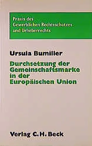 Durchsetzung der Gemeinschaftsmarke in der Europäischen Union (Praxis des Gewerblichen Rechtsschutzes und Urheberrechts)