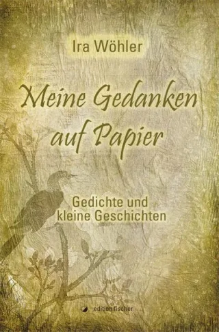 Meine Gedanken auf Papier: Gedichte und kleine Geschichten