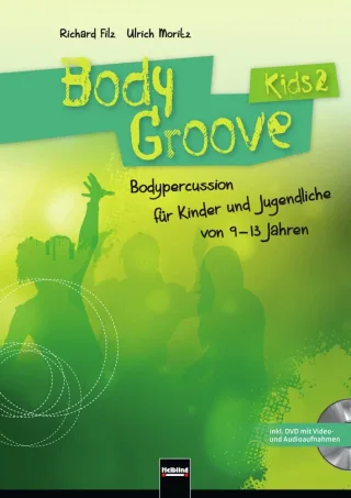 BodyGroove Kids 2: Bodypercussion für Kinder und Jugendliche von 9-13 Jahren