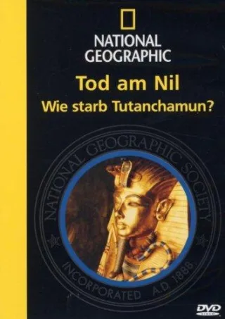 National Geographic - Tod am Nil / Wie starb Tutanchamun?