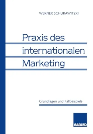 Praxis des internationalen Marketing: Grundlagen Und Fallbeispiele (German Edition)