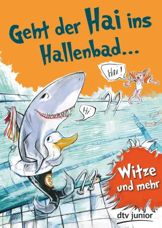 Geht der Hai ins Hallenbad: Witze und mehr (dtv junior)