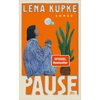 Pause / Lena Kupke, Roman, Ein warmherziges und ehrliches Buch über Momente am Boden und den Weg hinaus. »Dieses Buch ist wie eine feste Umarmung, nachdem es dich richtig zerlegt hat.« Caroline Wahl