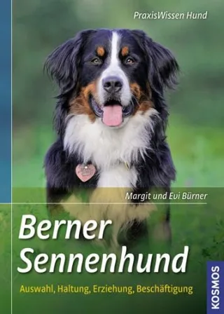 Berner Sennenhund: Auswahl Haltung Erziehung Beschäftigung (Praxiswissen Hund)