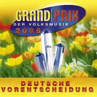 Grand Prix der Volksmusik-Dt. Vorentscheidung 2006